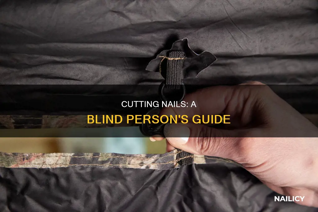 how do blind people cut their nails