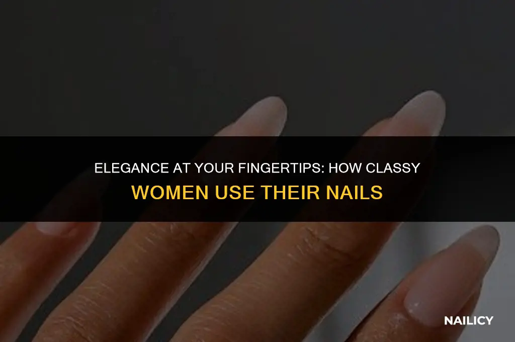 how do clasy woman use their nail