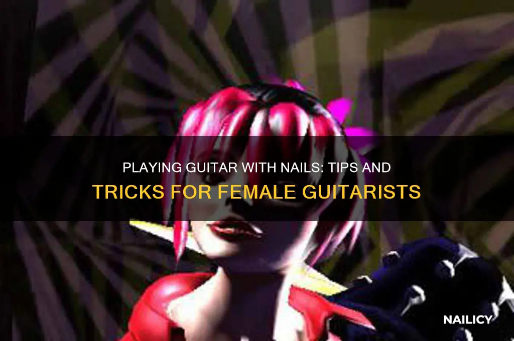 how do girls play guitar with nails