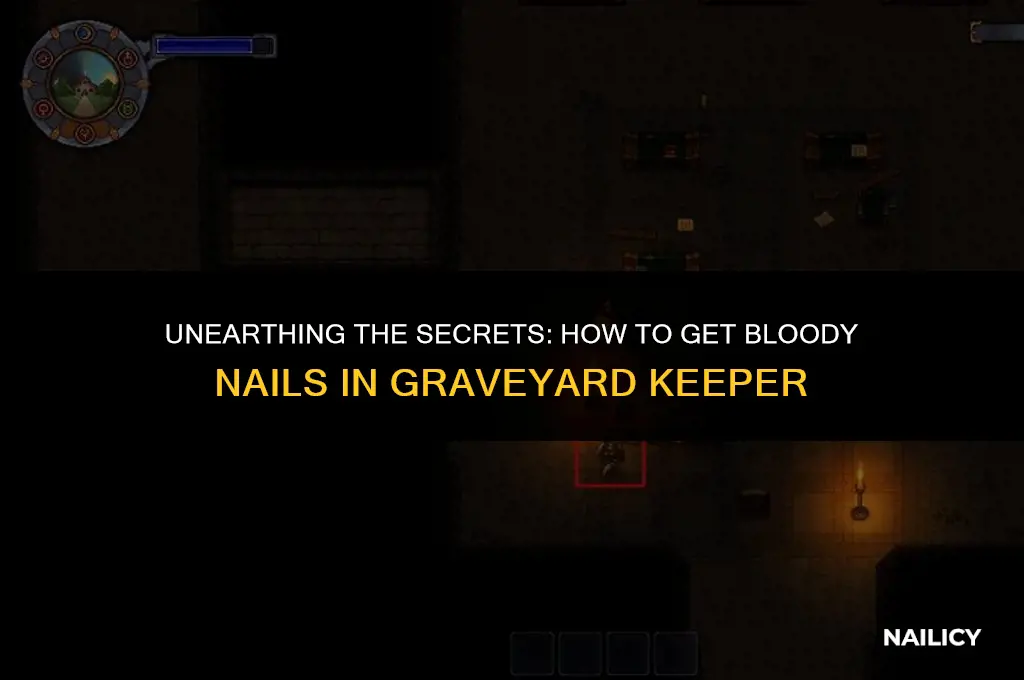 how do i get bloody nails graveyard keeper