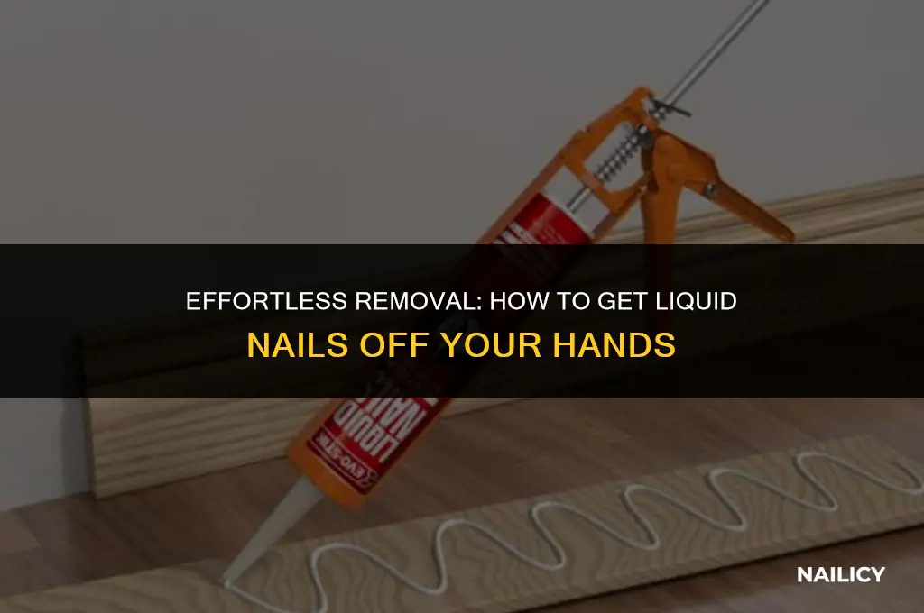 how do i get liquid nails off my hands