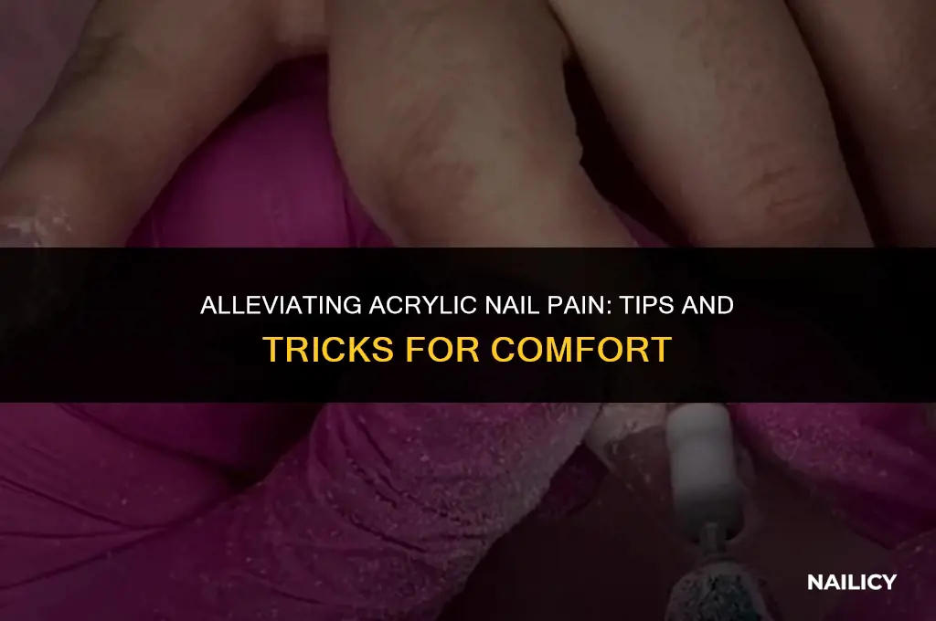 how do i get my acrylic nails to stop hurting