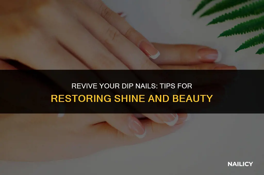 how do i get my dip nails shiny again