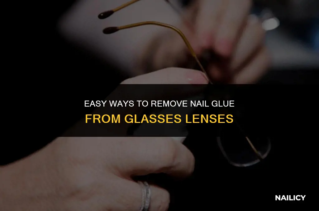 how do i get nail glue off my glasses lens