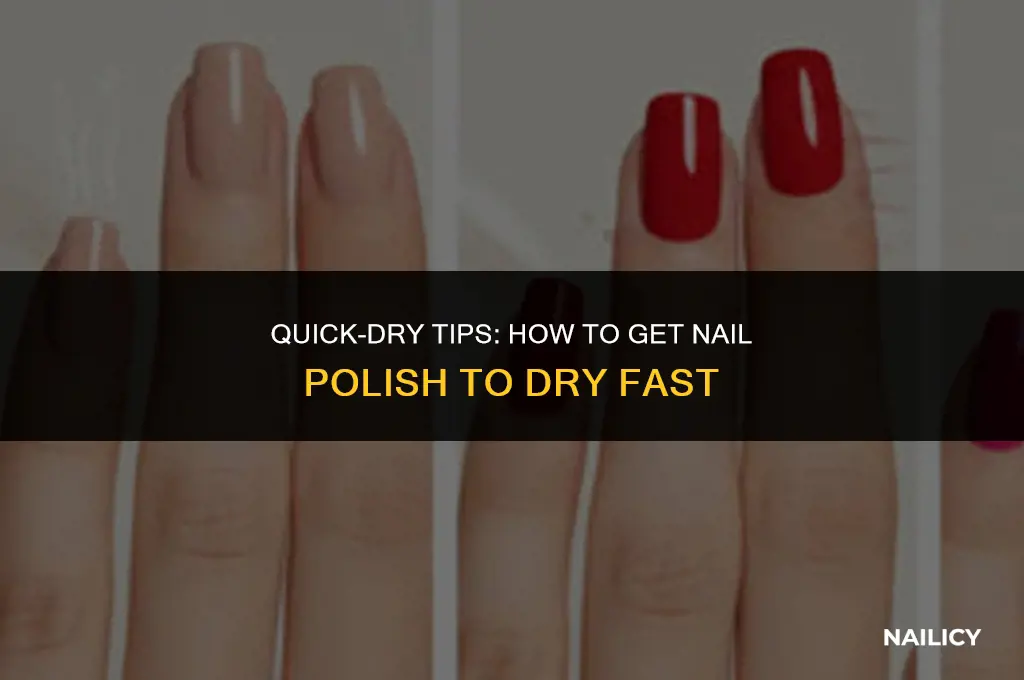 how do i get nail polish to dry fast