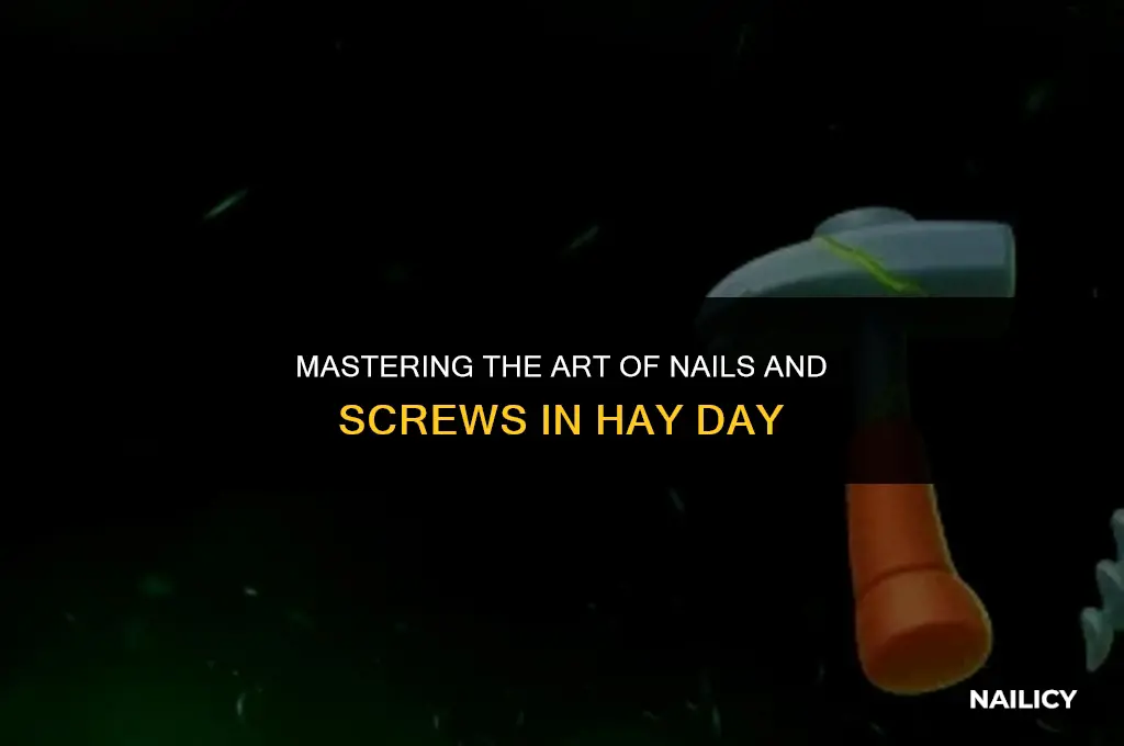 how do i get nails and screws in hay day