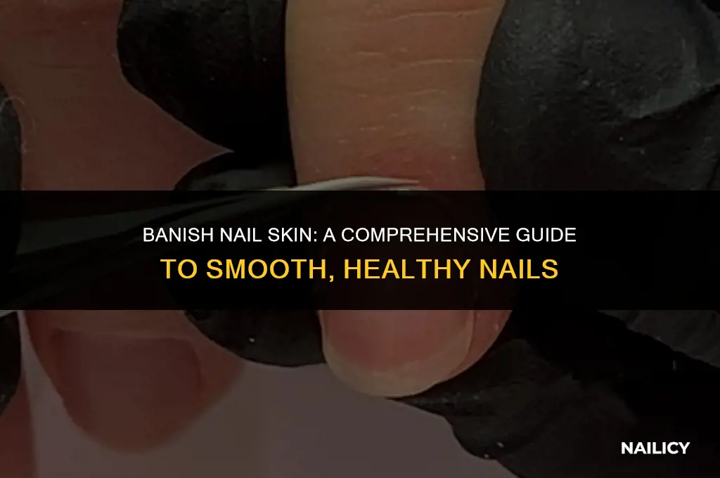 how do i get rid of my nail skin