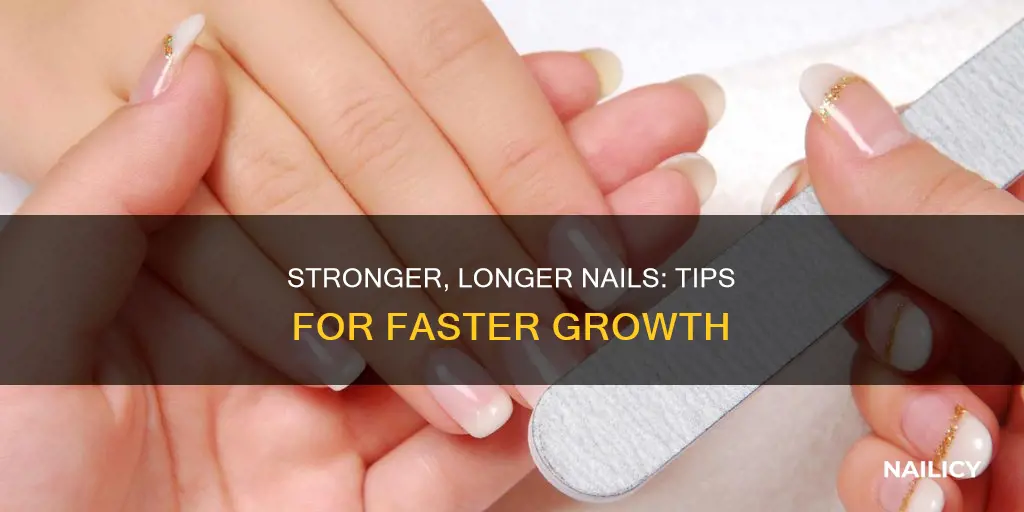 how do i grow my nails stronger and faster