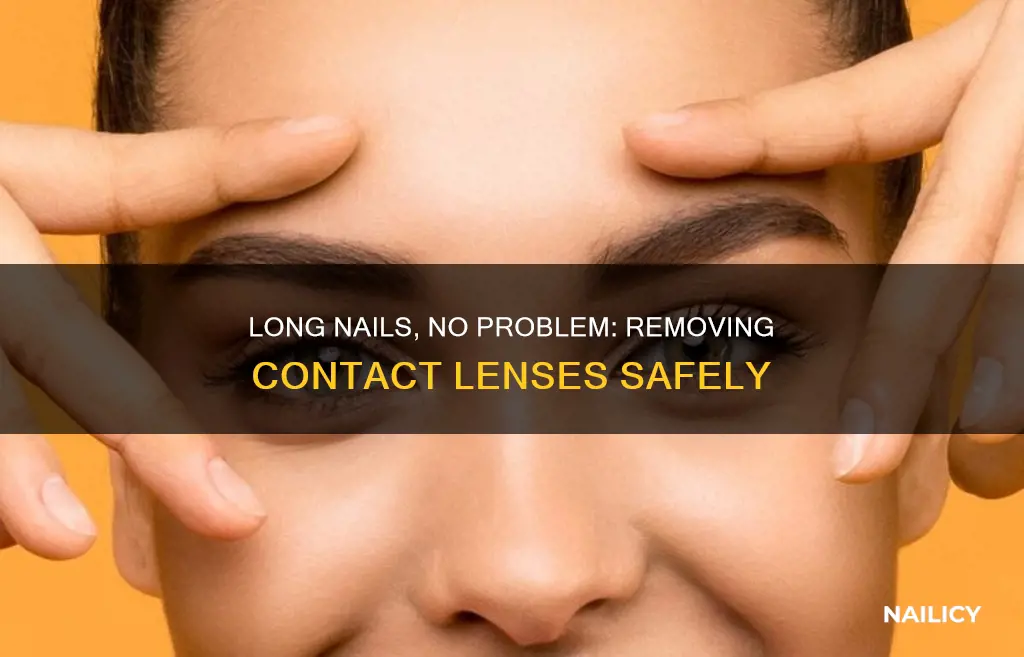 how do i remove contact lenses with long nails