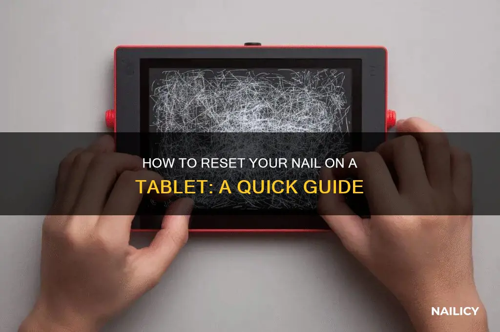 how do i reset my nail on tzblet