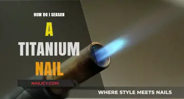 Mastering Titanium Nail Seasoning: A Step-by-Step Guide for Perfect Results