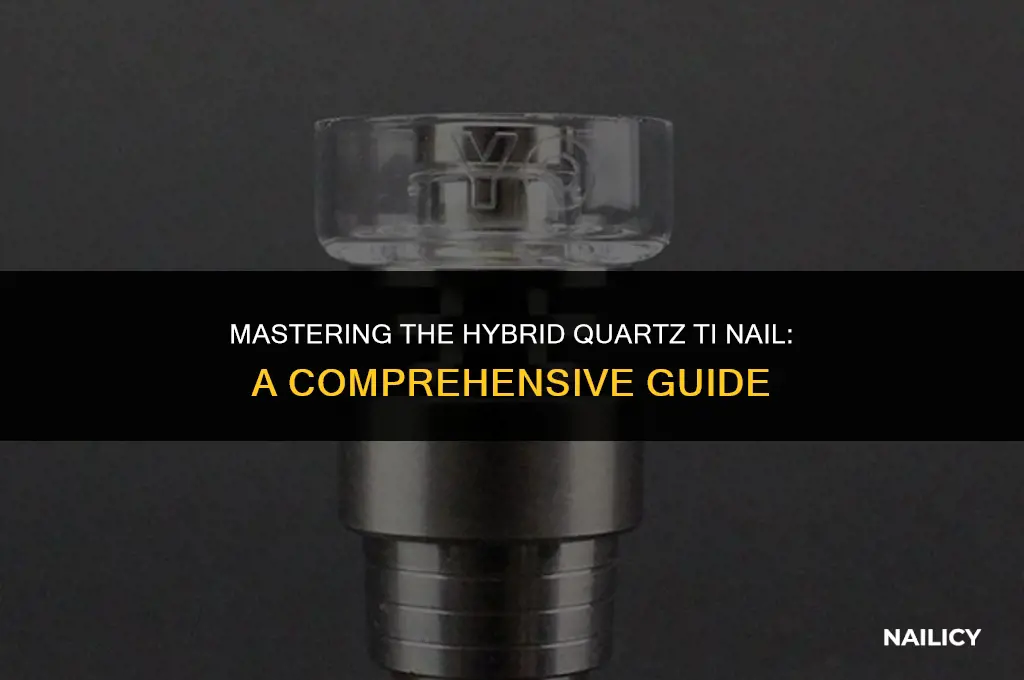 how do i use a hybrid quartz ti nail