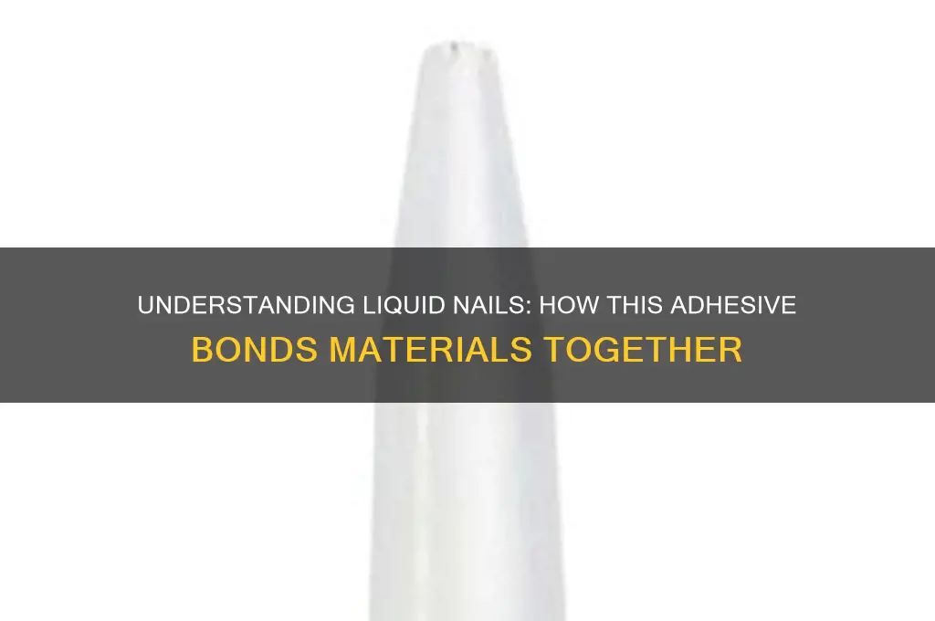 how do liquid nails work