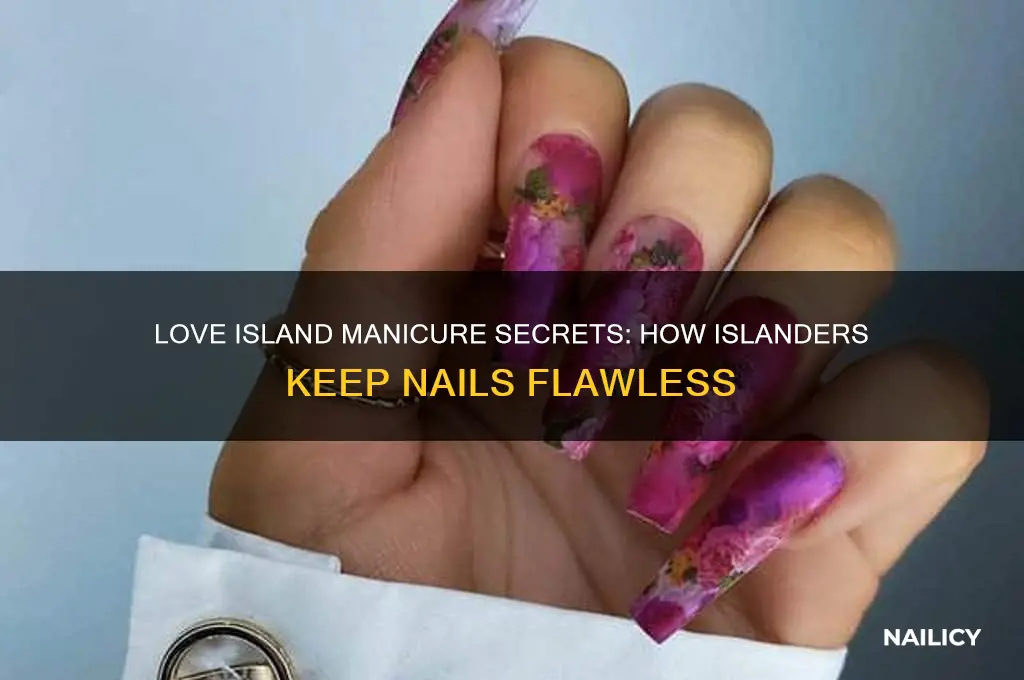 how do love islanders keep nails done