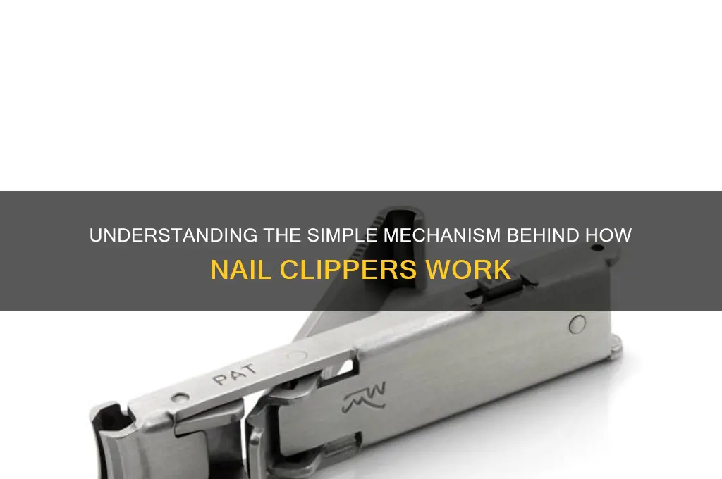 how do nail clippers work