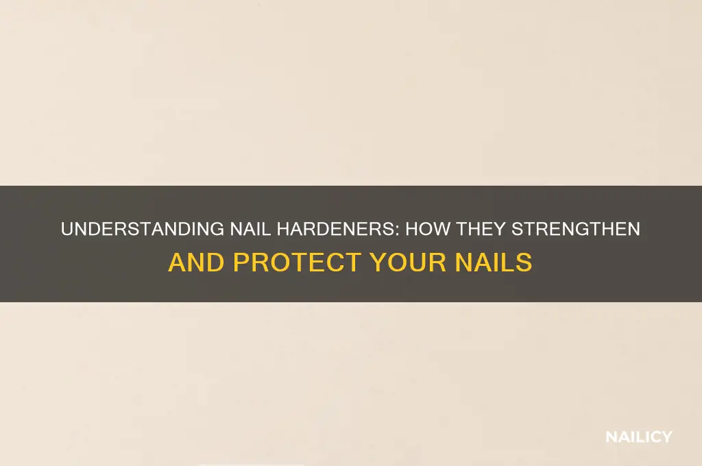how do nail hardeners work