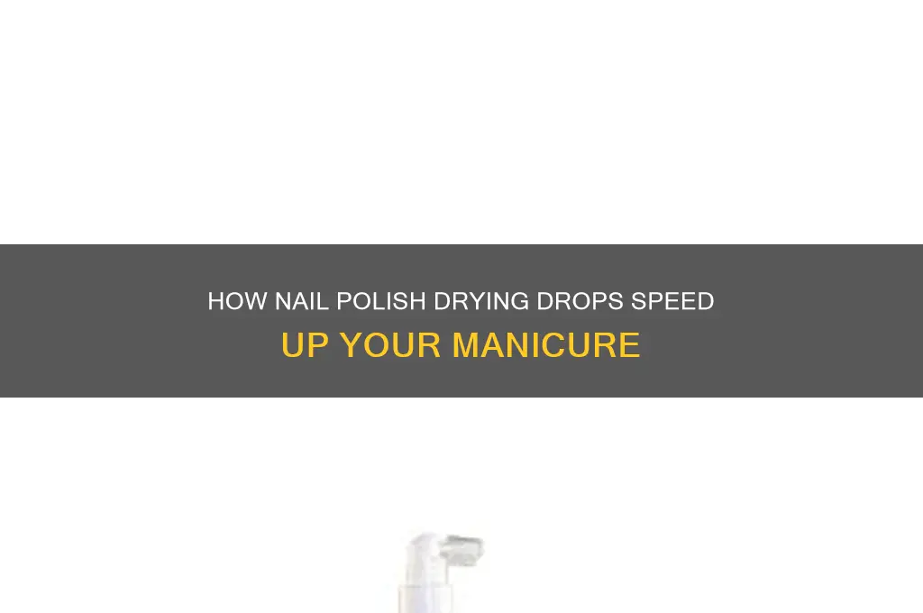 how do nail polish drying drops work