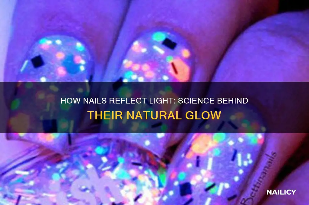 how do nails reflect ligth
