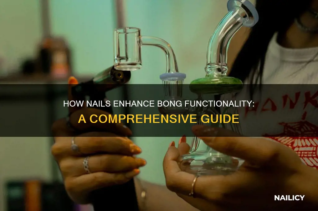 how do nails work bong