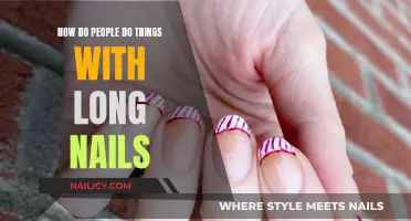 Long Nails, How Do They Function?