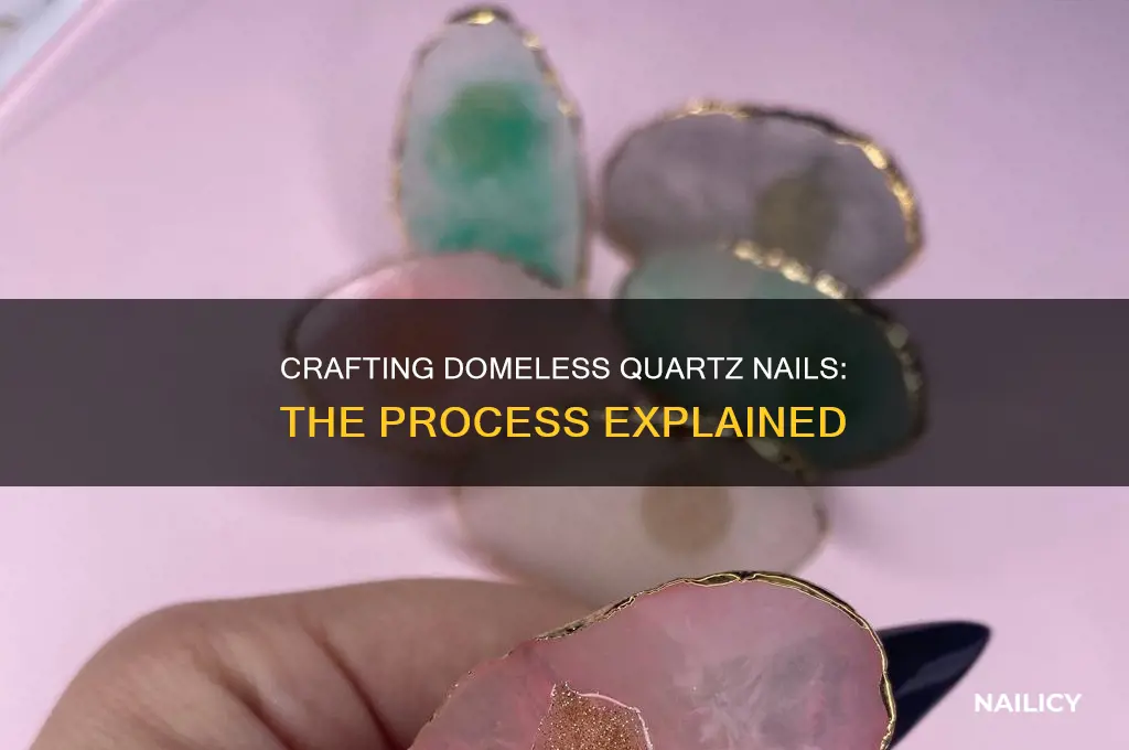 how do they make a domeless quartz nail