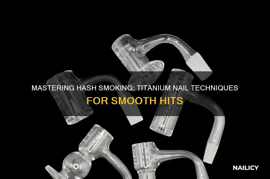 how do ya smoke hash titanium nail