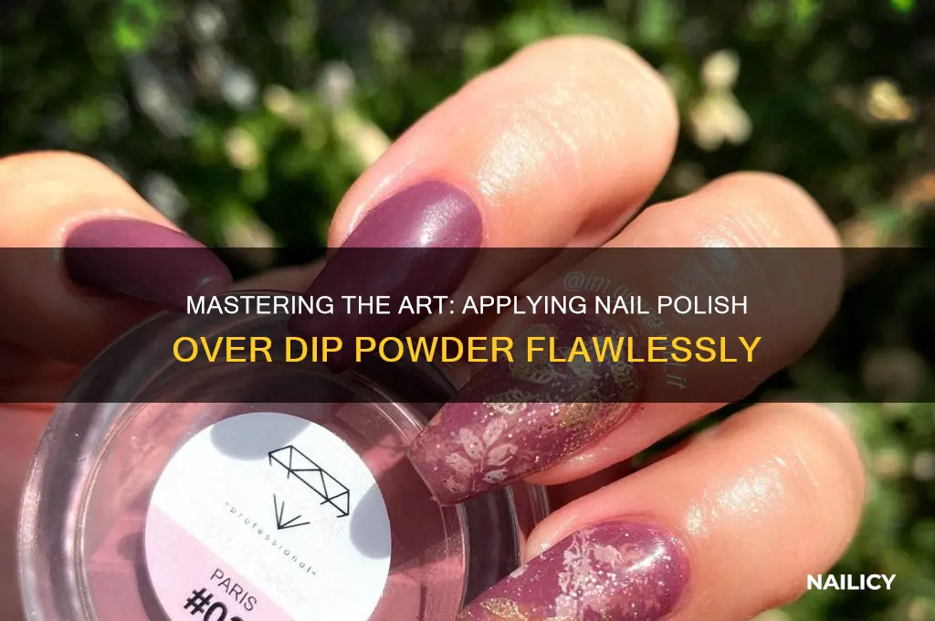 how do you apply nail polish over dip powder