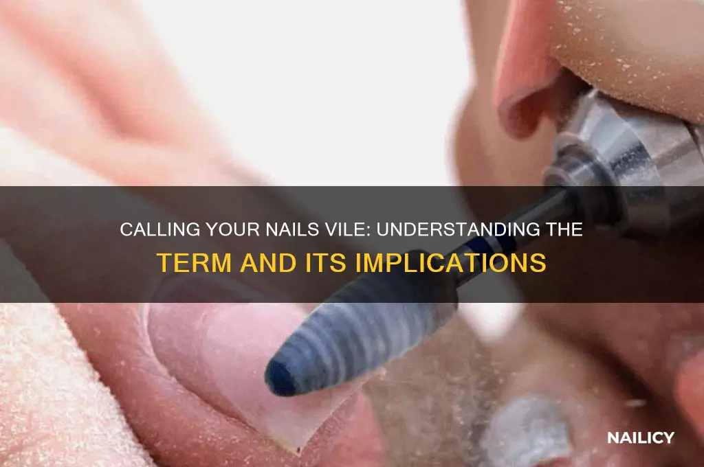 how do you call for your nails vile