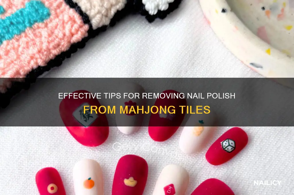 Effective Tips For Removing Nail Polish From Mahjong Tiles | Nailicy