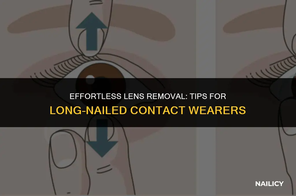 how do you get contact lenses out with long nails