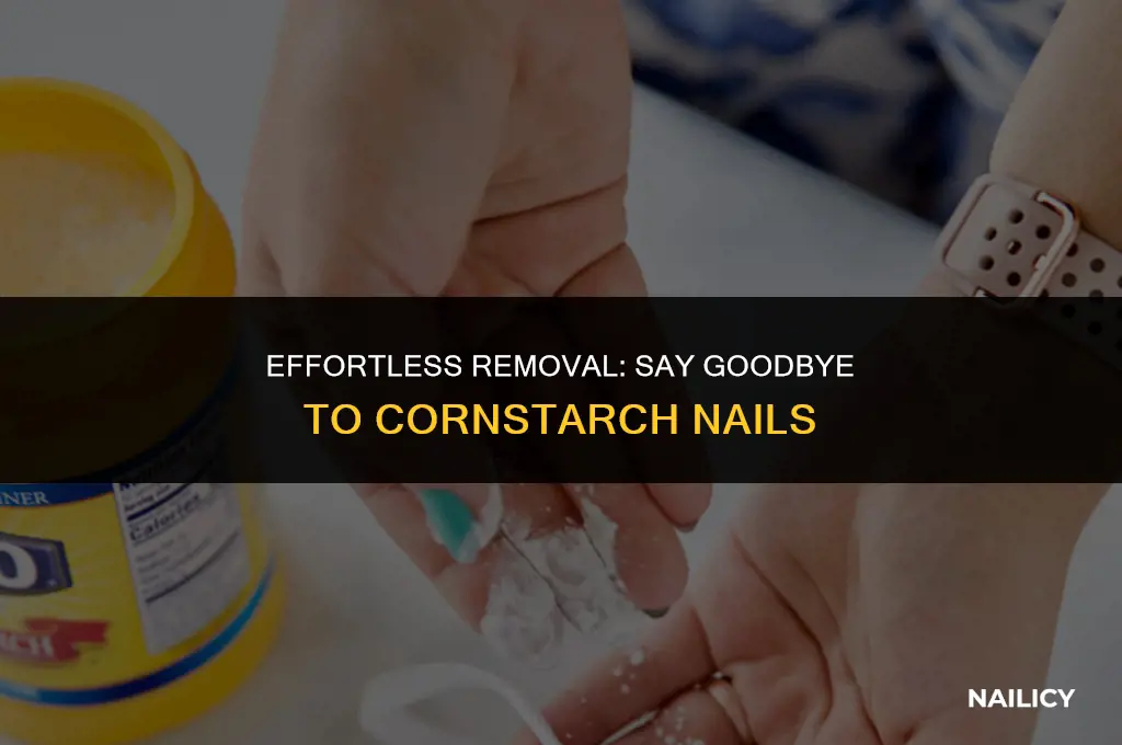 how do you get cornstarch nails off