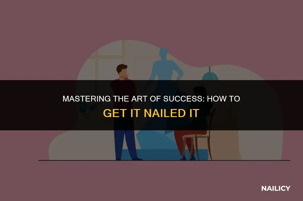how do you get in nailed it