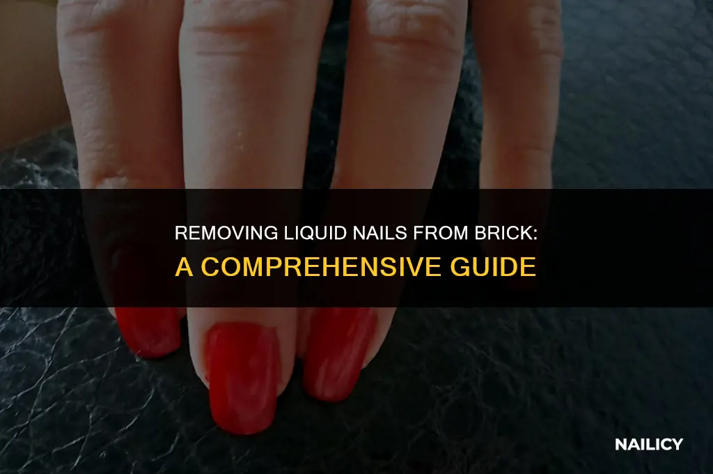 how do you get liquid nails off of brick