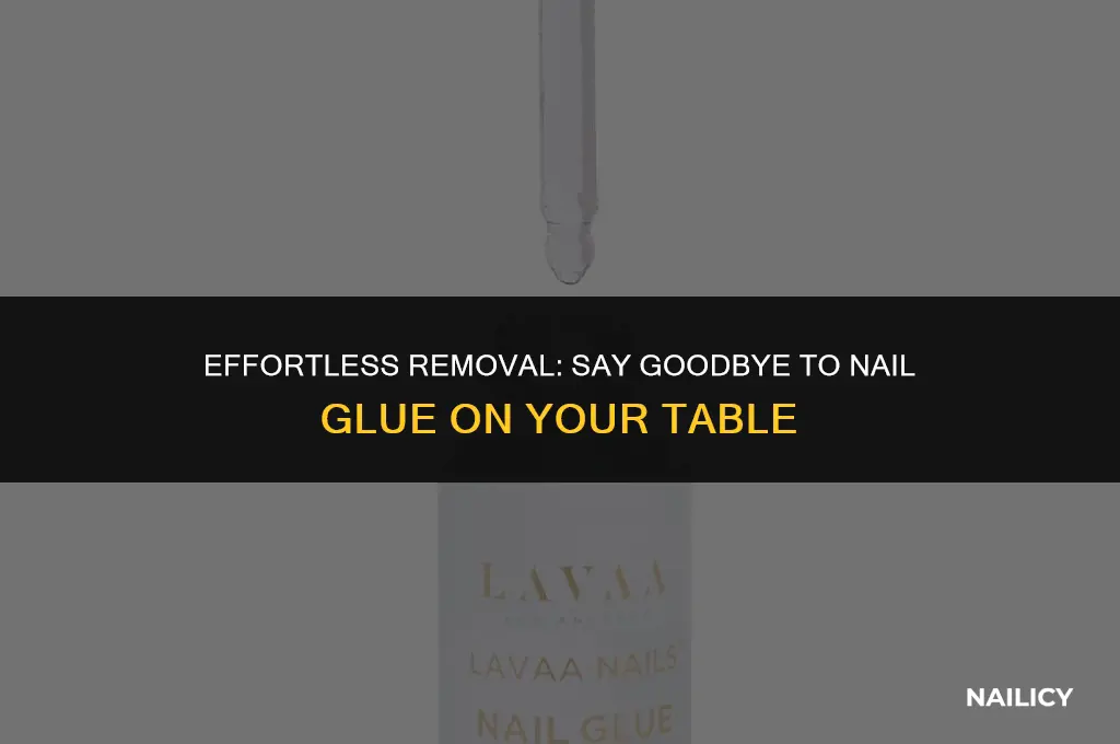 how do you get nail glue off a table