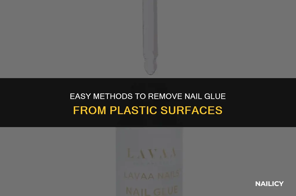 how do you get nail glue off plastic