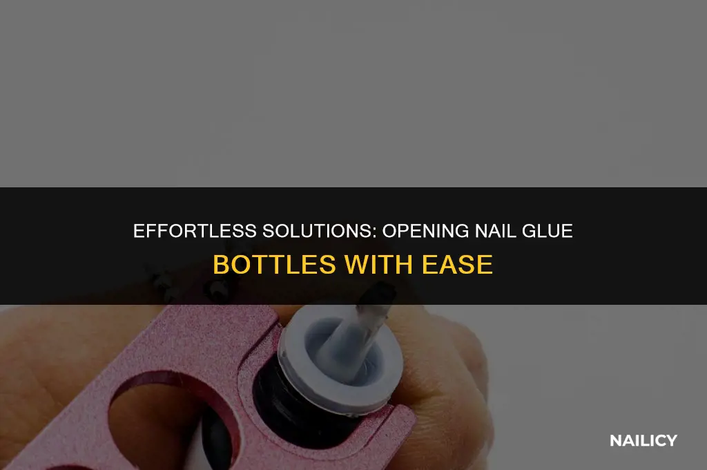 how do you get nail glue open