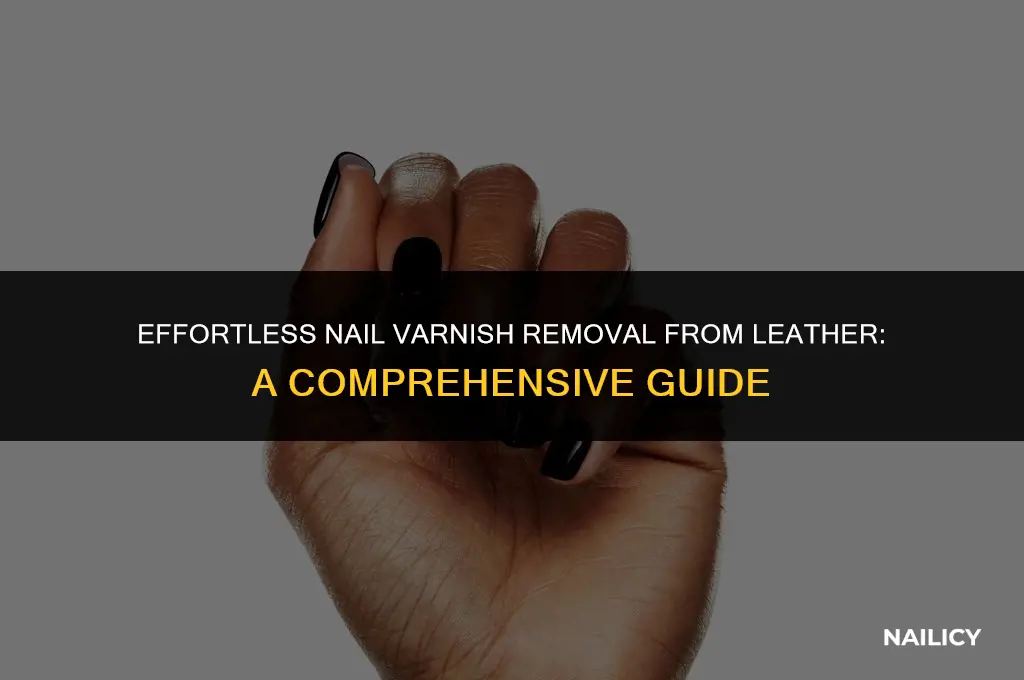 how do you get nail varnish off leather