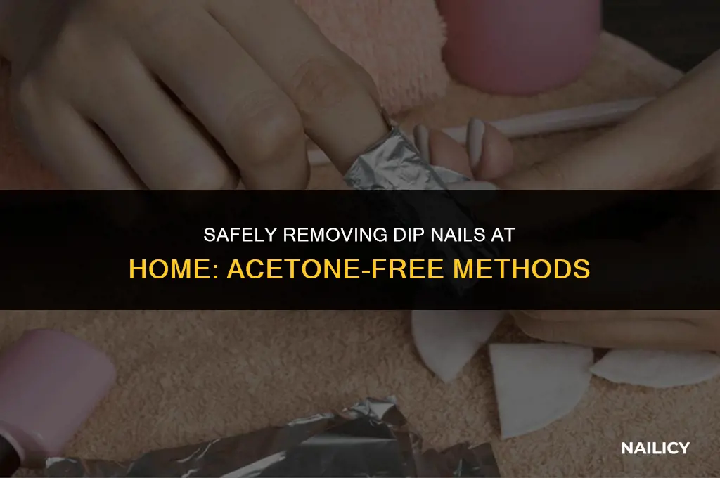 how do you get off dip nails without acetone