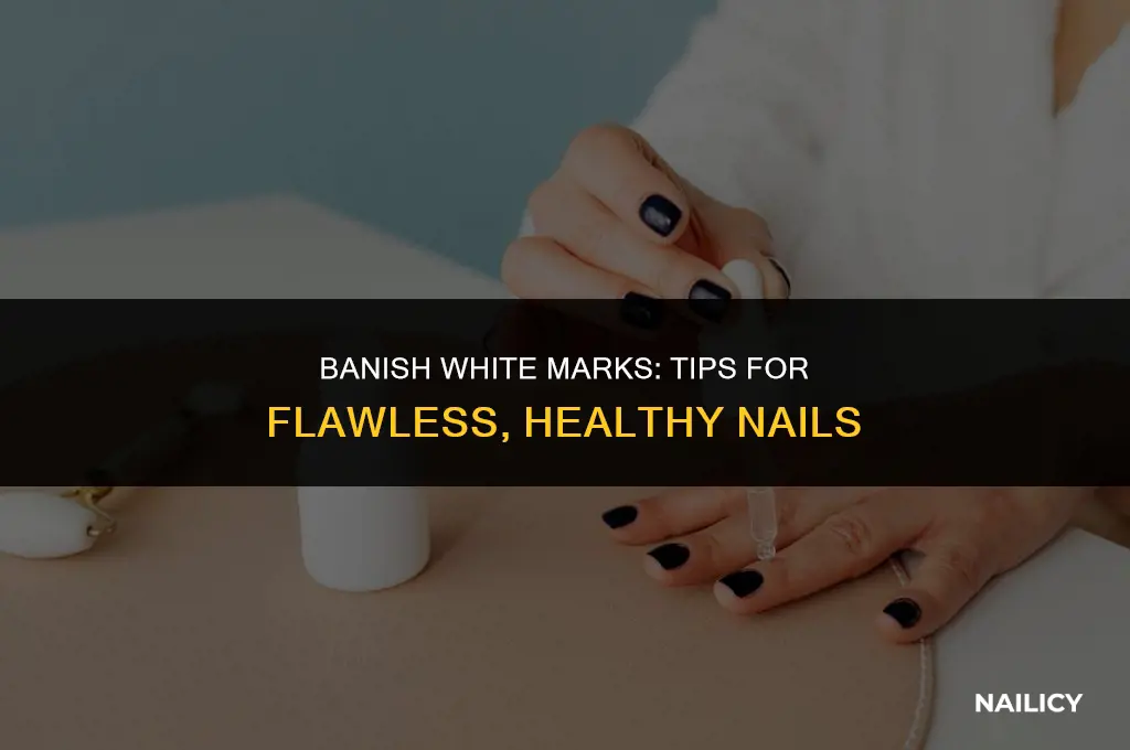 how do you get rid of white marks on nails