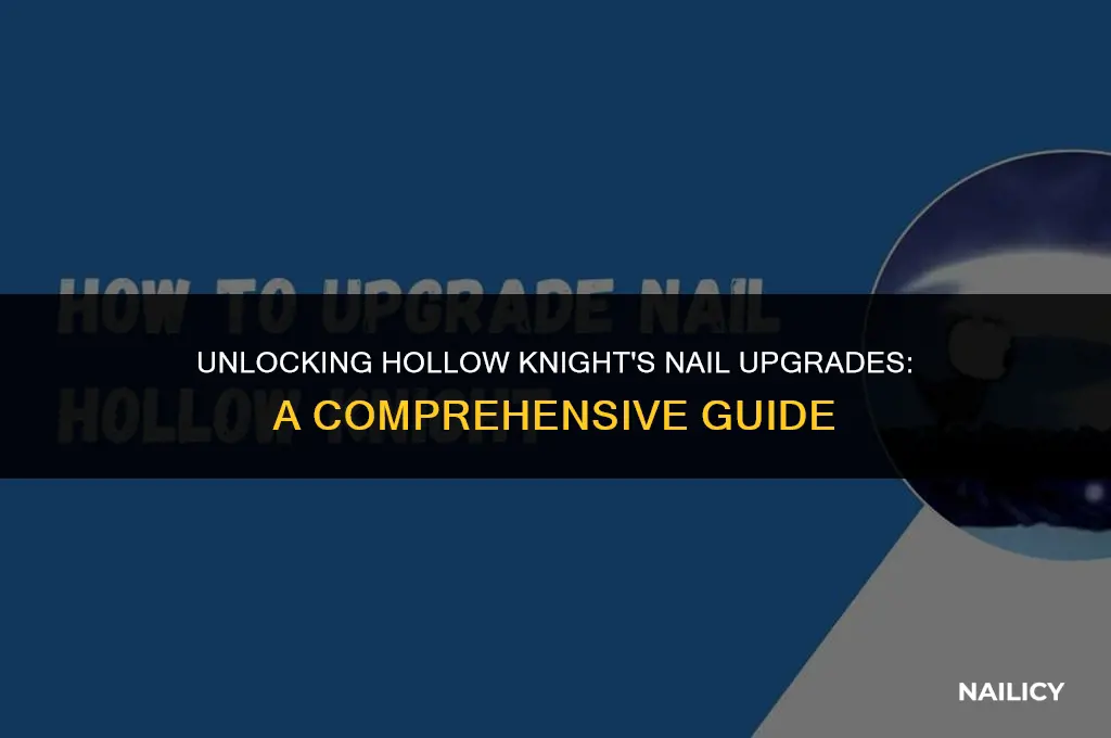 how do you get the nail upgrades hollow knight