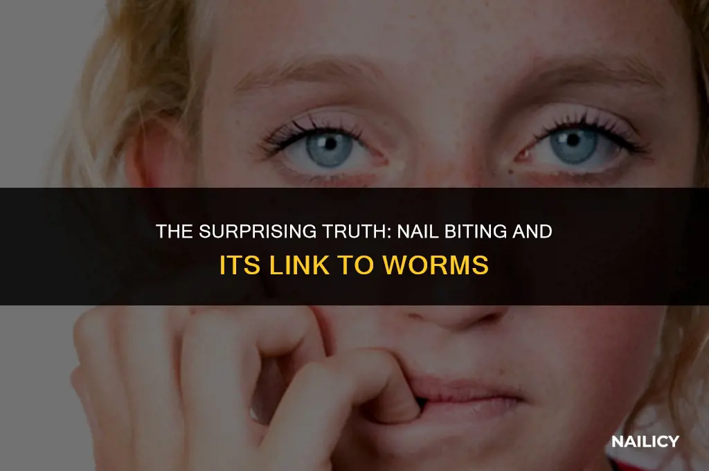how do you get worms from biting your nails