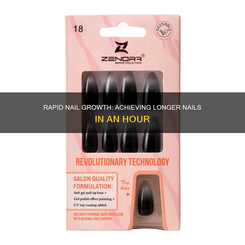 how do you grow your nails in 1 hour
