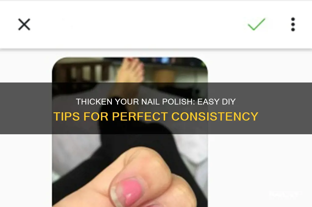 how do you make nail polish thicker