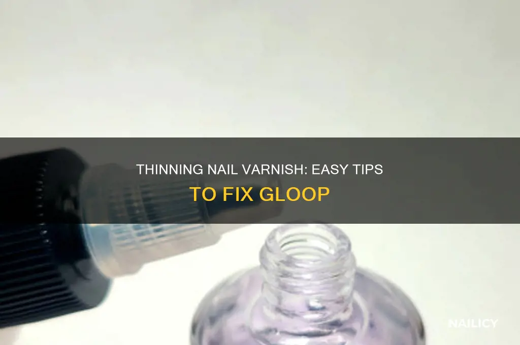 how do you make nail varnish less gloopy