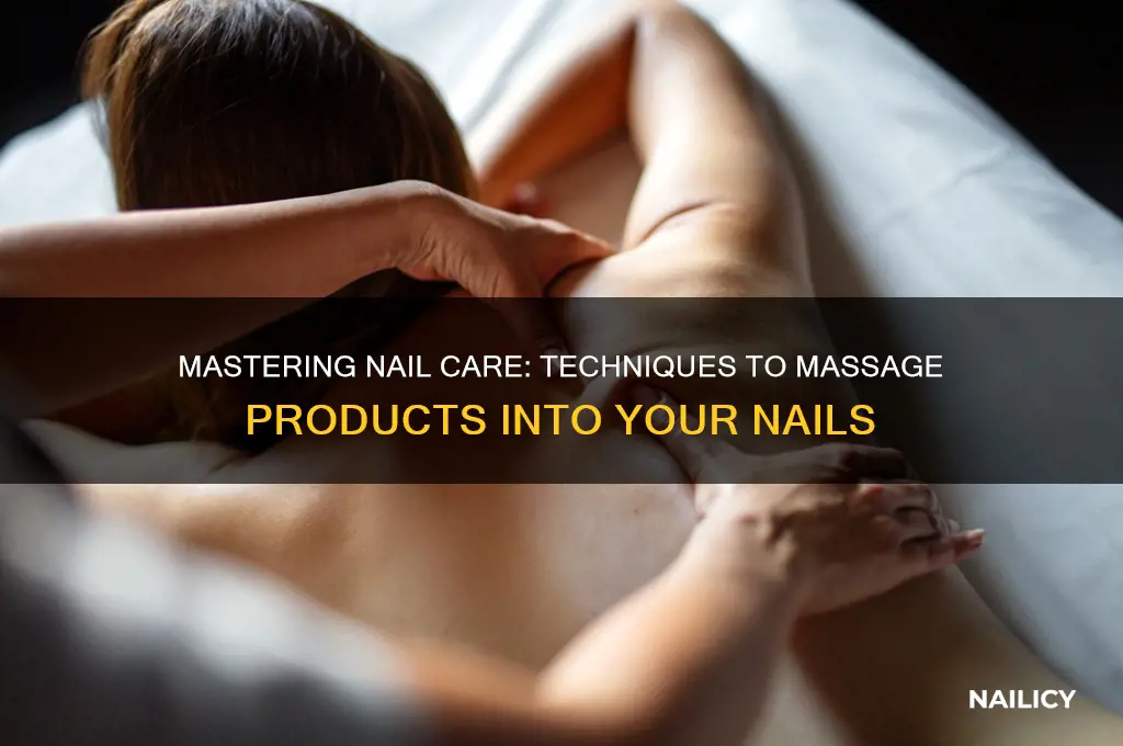 how do you massage something into you nail