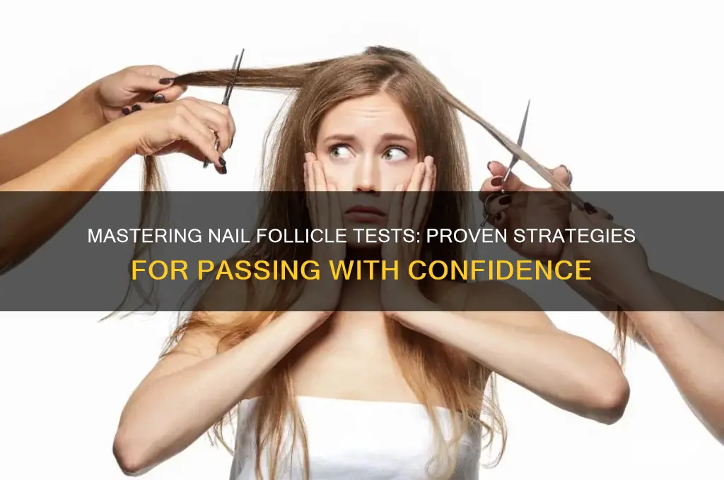 how do you pass a nail follicle test