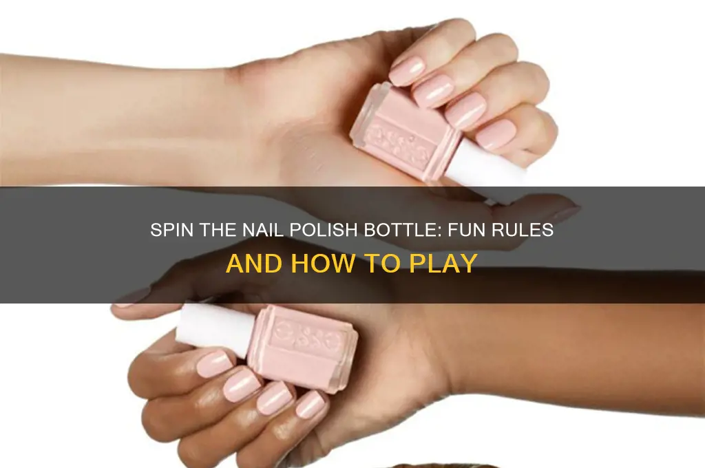 how do you play spin the nail polish bottle