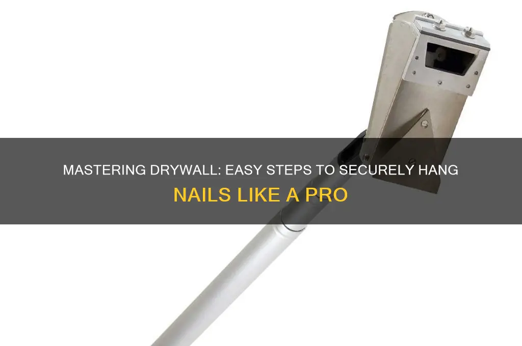 Mastering Drywall: Easy Steps To Securely Hang Nails Like A Pro | Nailicy
