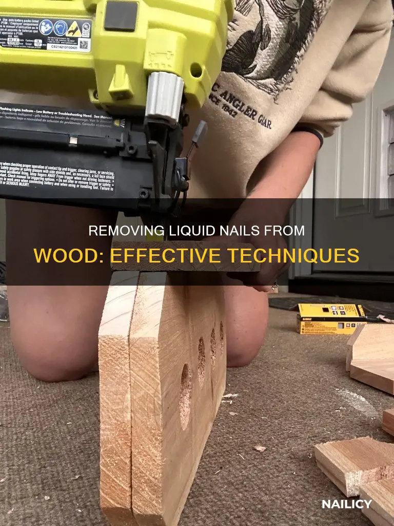 how do you remove liquid nails from wood