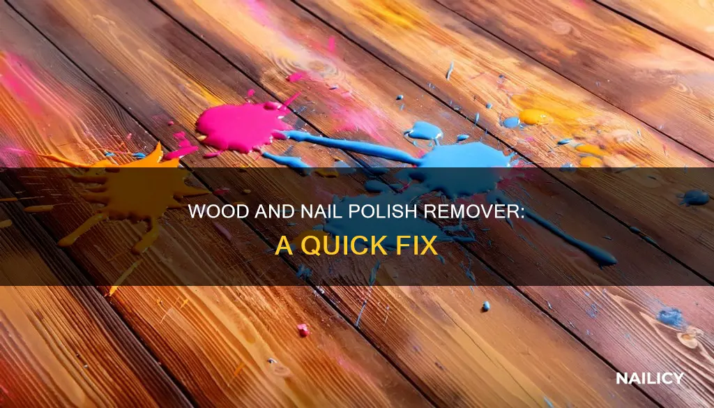 how do you remove nail polish remover from wood